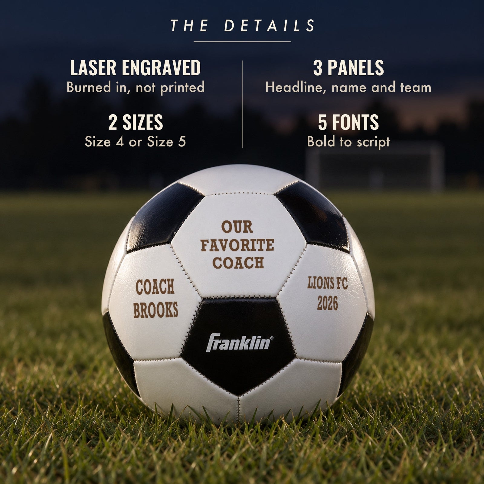 Details of the custom coach soccer ball: laser engraved in warm brown, three panels for a headline, name and team, two sizes and five fonts