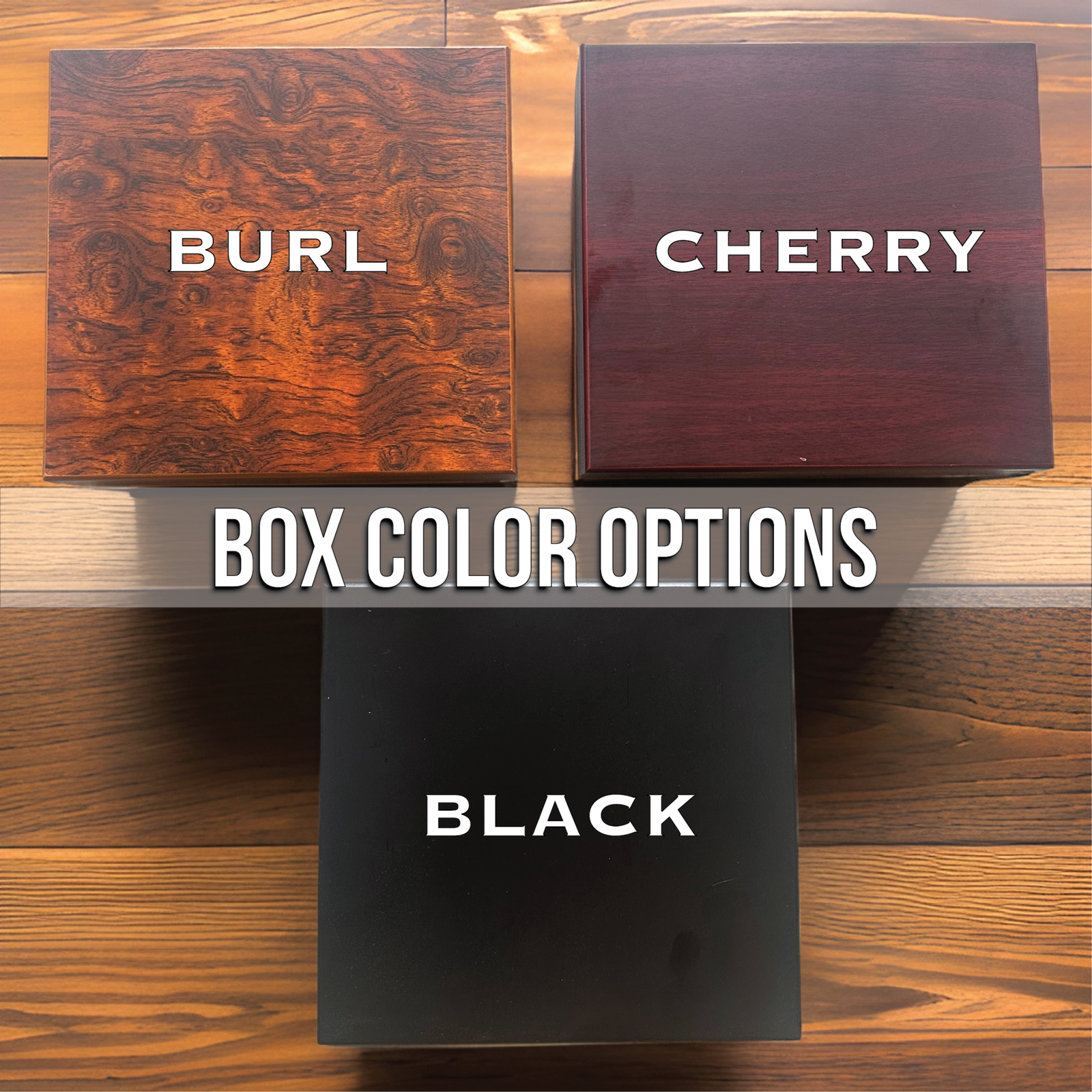 Box color options card comparing the Burl, Cherry, and Black wood finishes on a hardwood floor