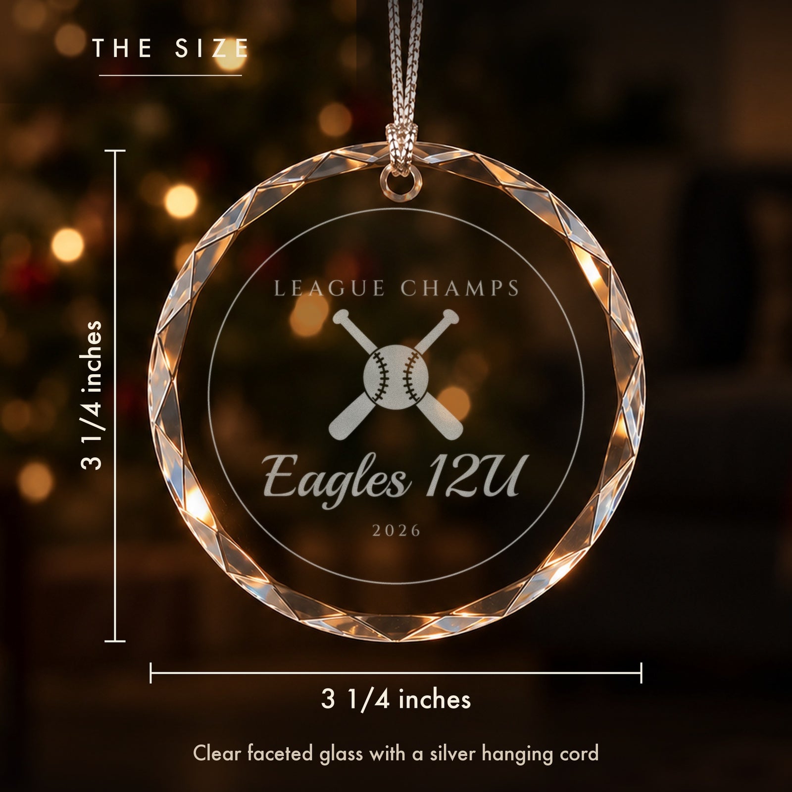 Size of the personalized baseball ornament: 3 1/4 inches tall and wide, clear faceted glass engraved LEAGUE CHAMPS, Eagles 12U, 2026