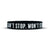 CAN'T STOP. WON'T STOP. Wristband