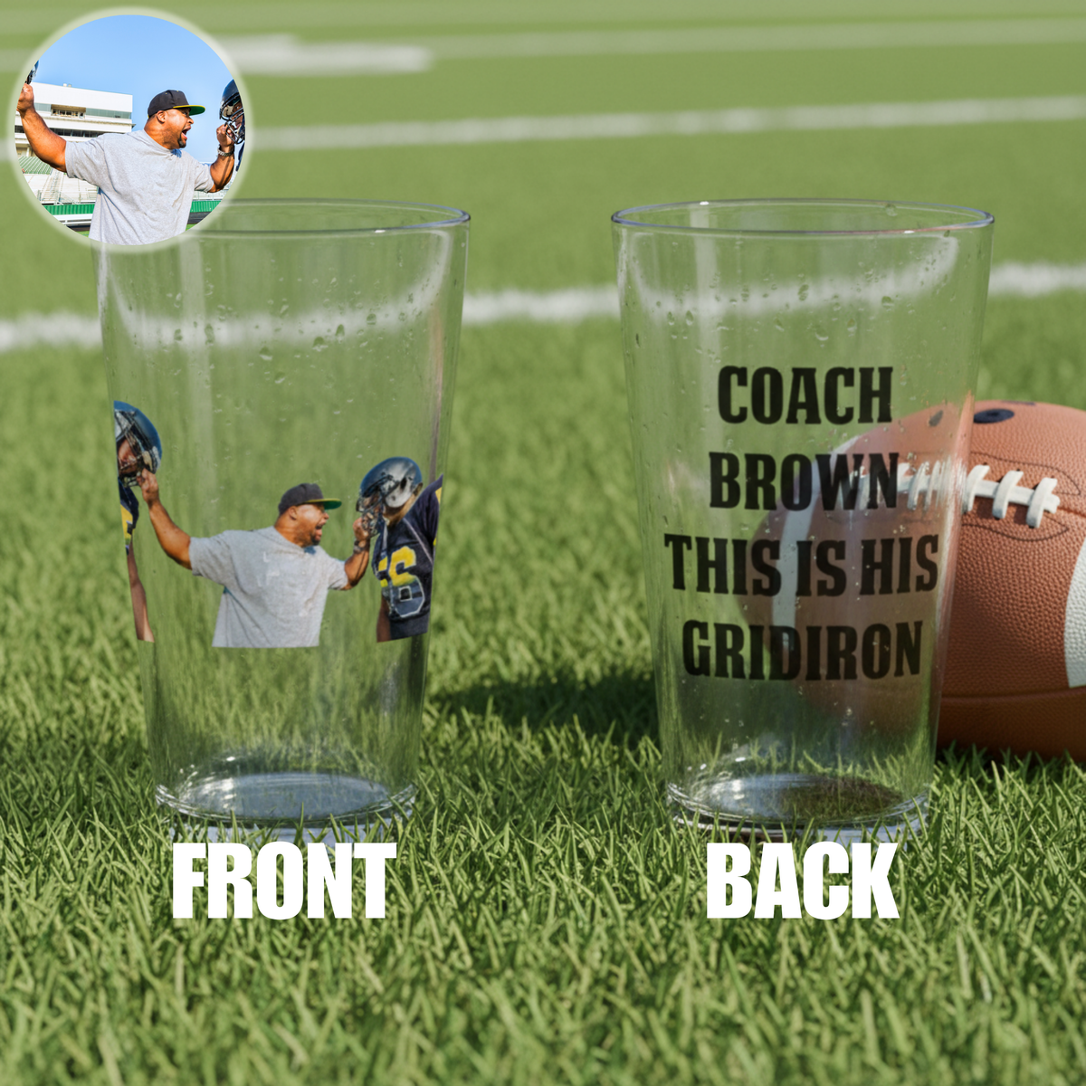 Two clear pint glasses displayed on artificial turf with football in background; left glass shows custom photo of coach making catch, right glass printed with sample text "COACH BR