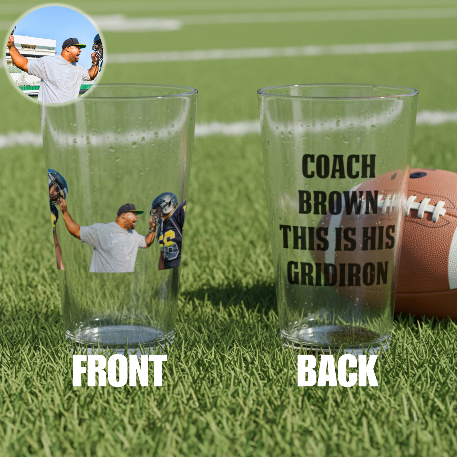Two clear pint glasses displayed on artificial turf with football in background; left glass shows custom photo of coach making catch, right glass printed with sample text "COACH BR