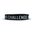 NO CHALLENGE. NO CHANGE. Wristband