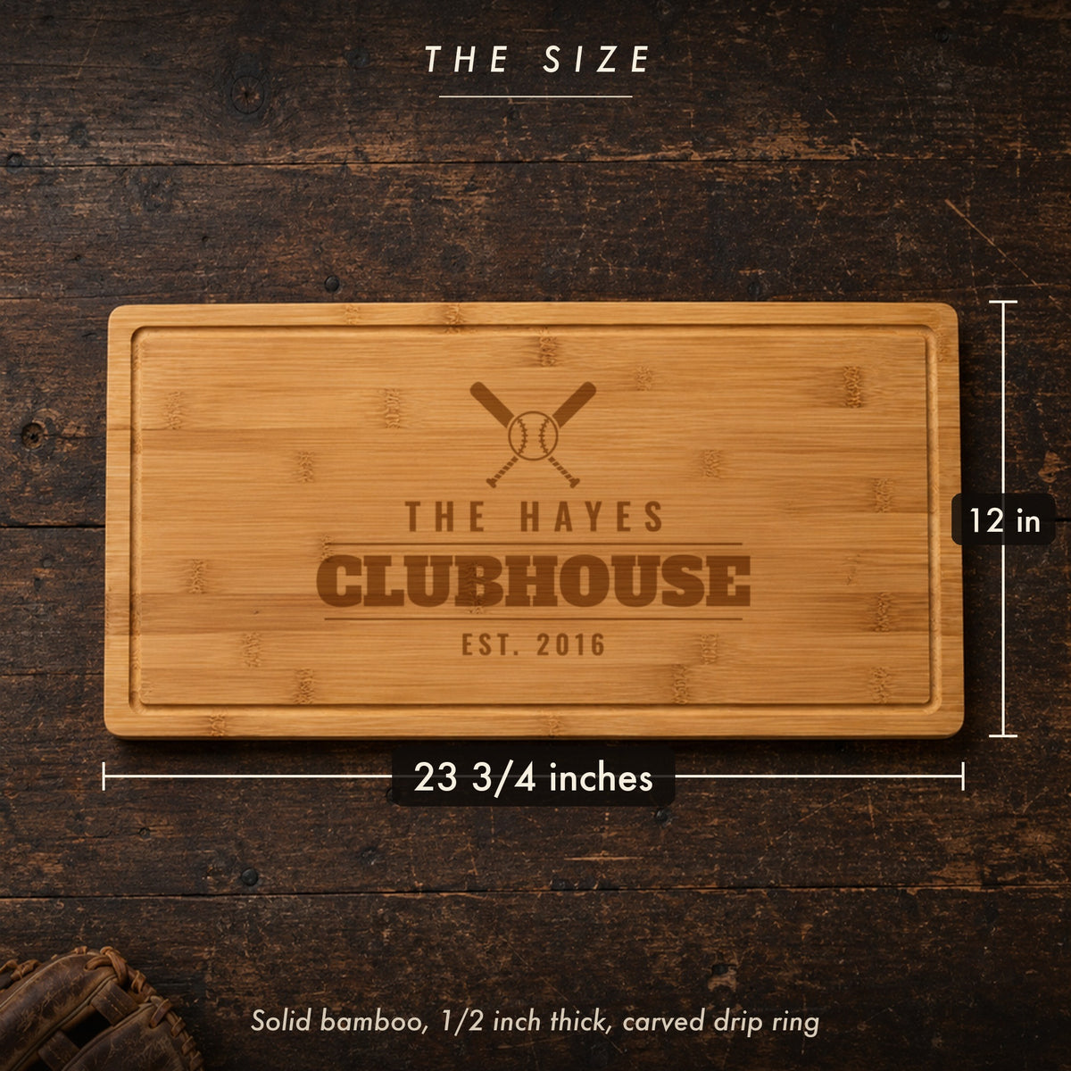 Size of the baseball dad cutting board, 23 3/4 inches long by 12 inches wide in half inch solid bamboo, engraved THE HAYES CLUBHOUSE EST. 2016