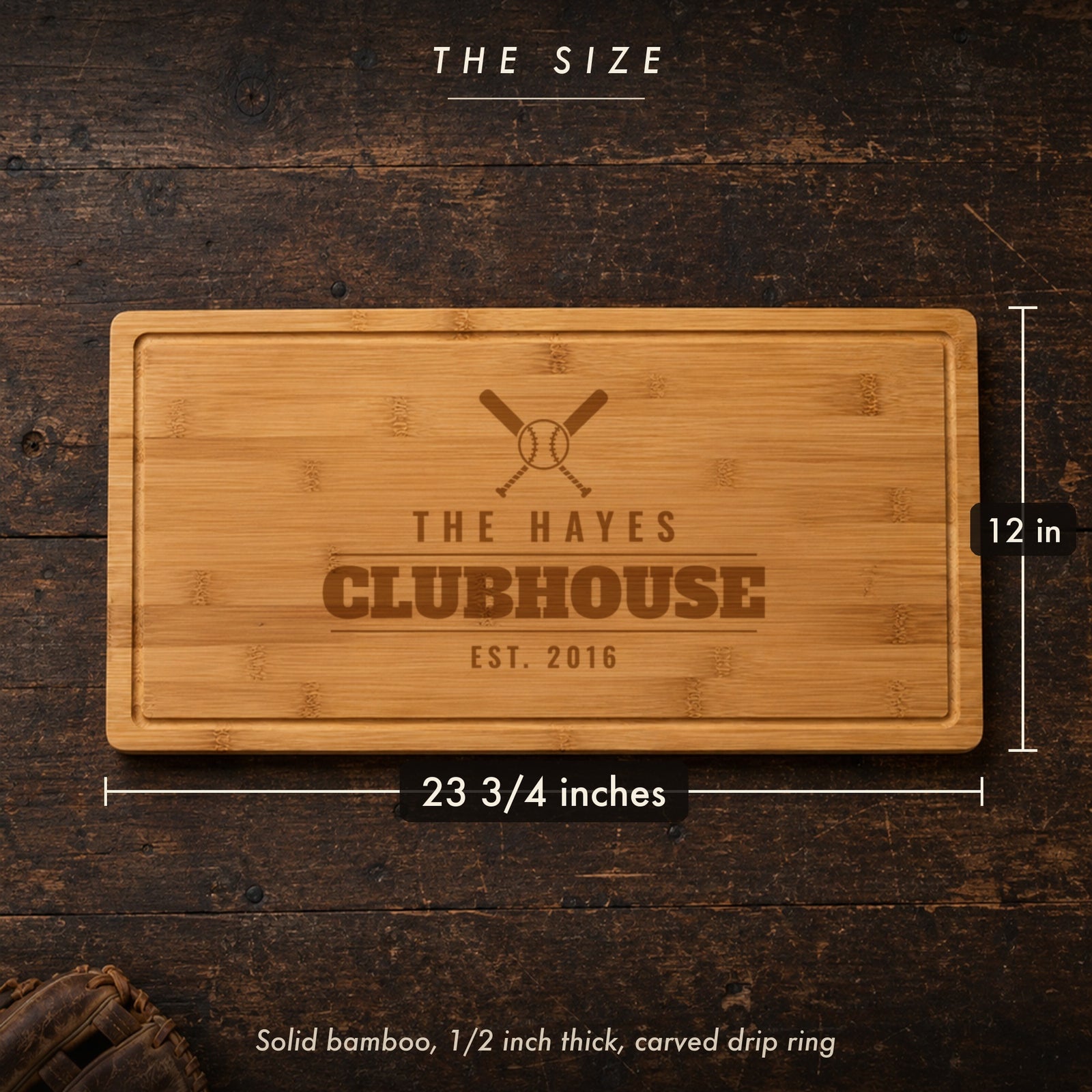 Size of the baseball dad cutting board, 23 3/4 inches long by 12 inches wide in half inch solid bamboo, engraved THE HAYES CLUBHOUSE EST. 2016