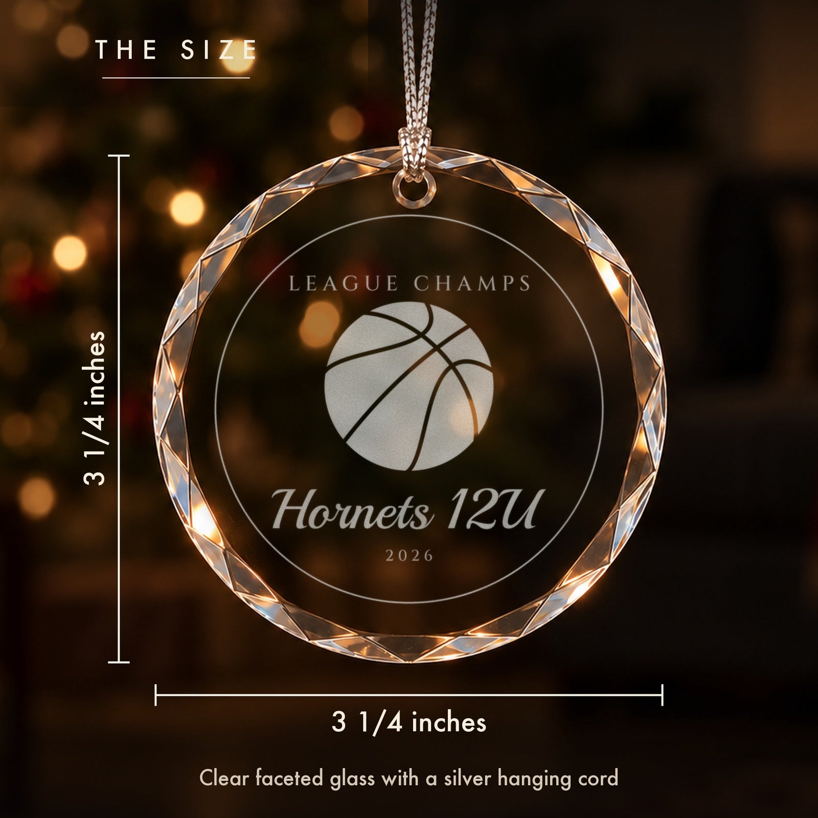 Size of the personalized basketball ornament: 3 1/4 inches tall and wide, clear faceted glass engraved LEAGUE CHAMPS, Hornets 12U, 2026