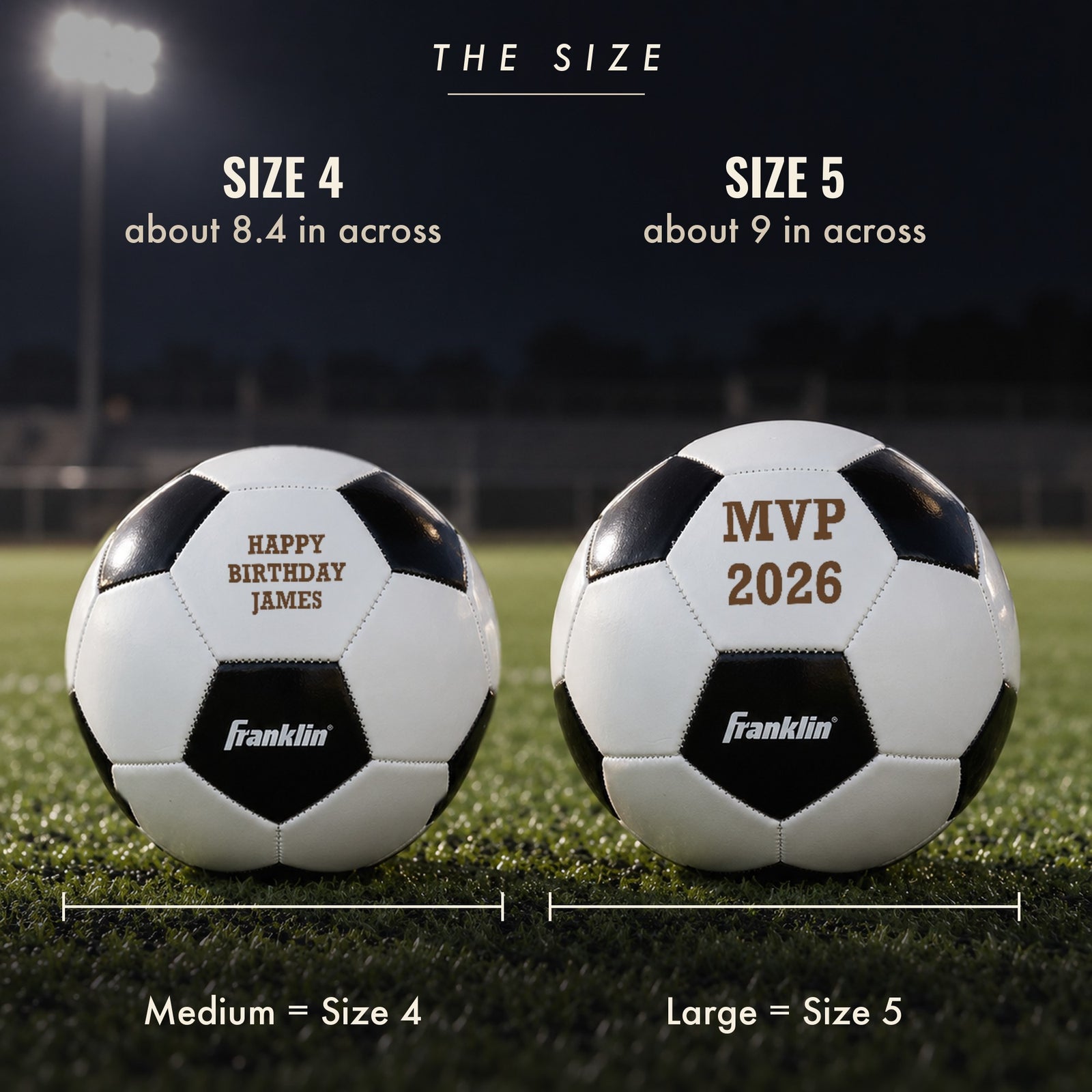 Personalized soccer balls in Size 4 and Size 5 side by side on turf, about 8.4 and 9 inches across, each engraved with a name or message