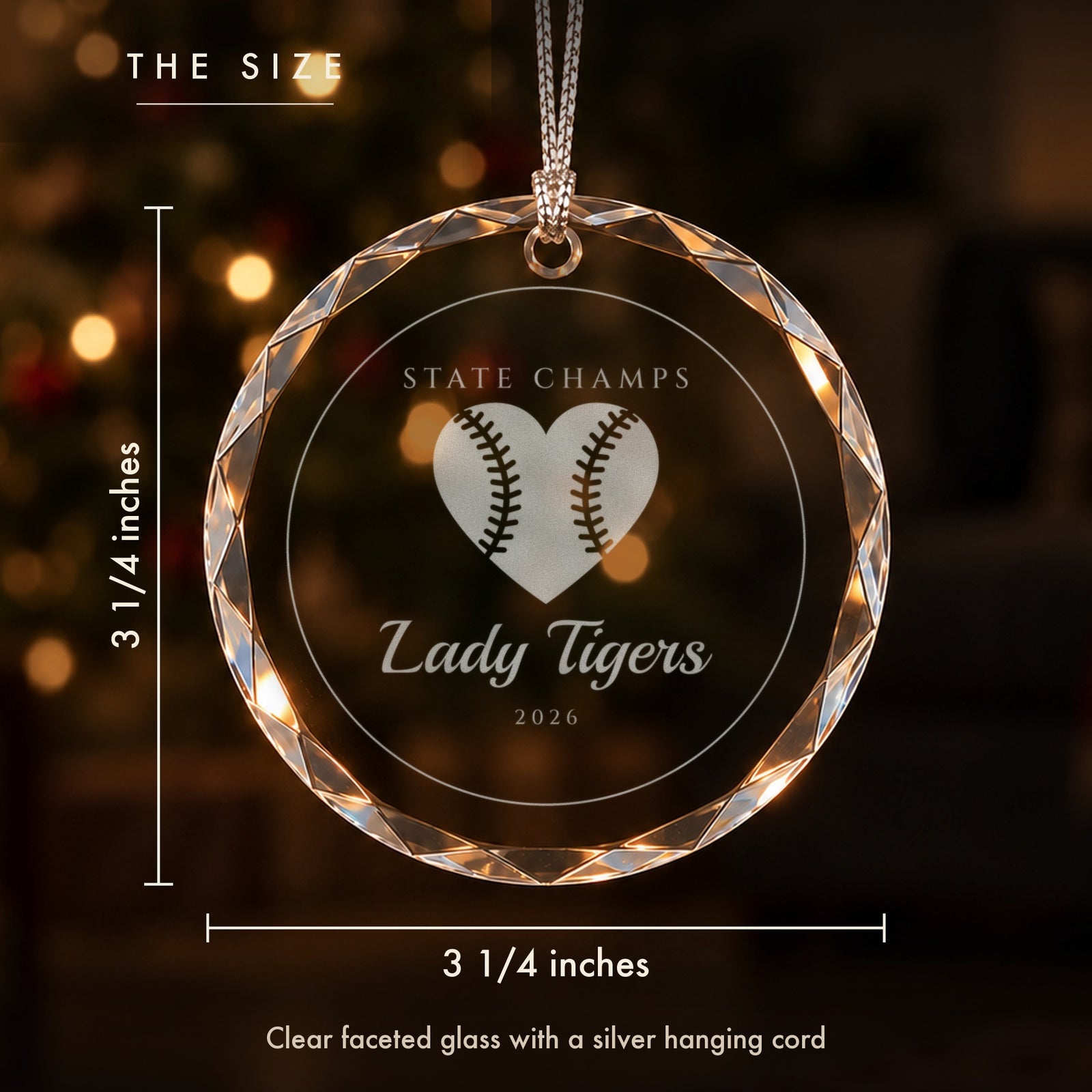 Size of the personalized softball ornament: 3 1/4 inches tall and wide, clear faceted glass engraved STATE CHAMPS, Lady Tigers, 2026